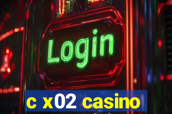 c x02 casino